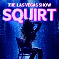 SQUIRT: The Las Vegas Show Киев